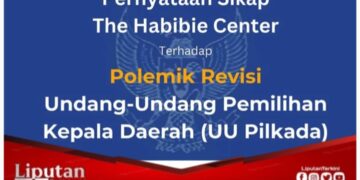 The Habibie Center Keluarkan Pernyataan Sikap Terhadap Polemik Revisi UU Pilkada
