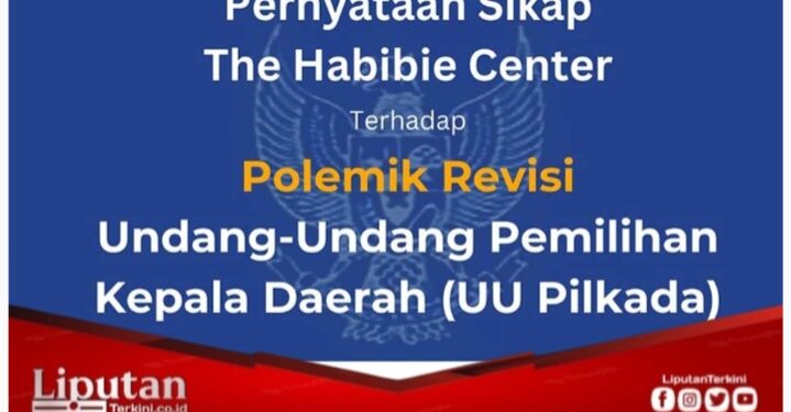 The Habibie Center Keluarkan Pernyataan Sikap Terhadap Polemik Revisi UU Pilkada